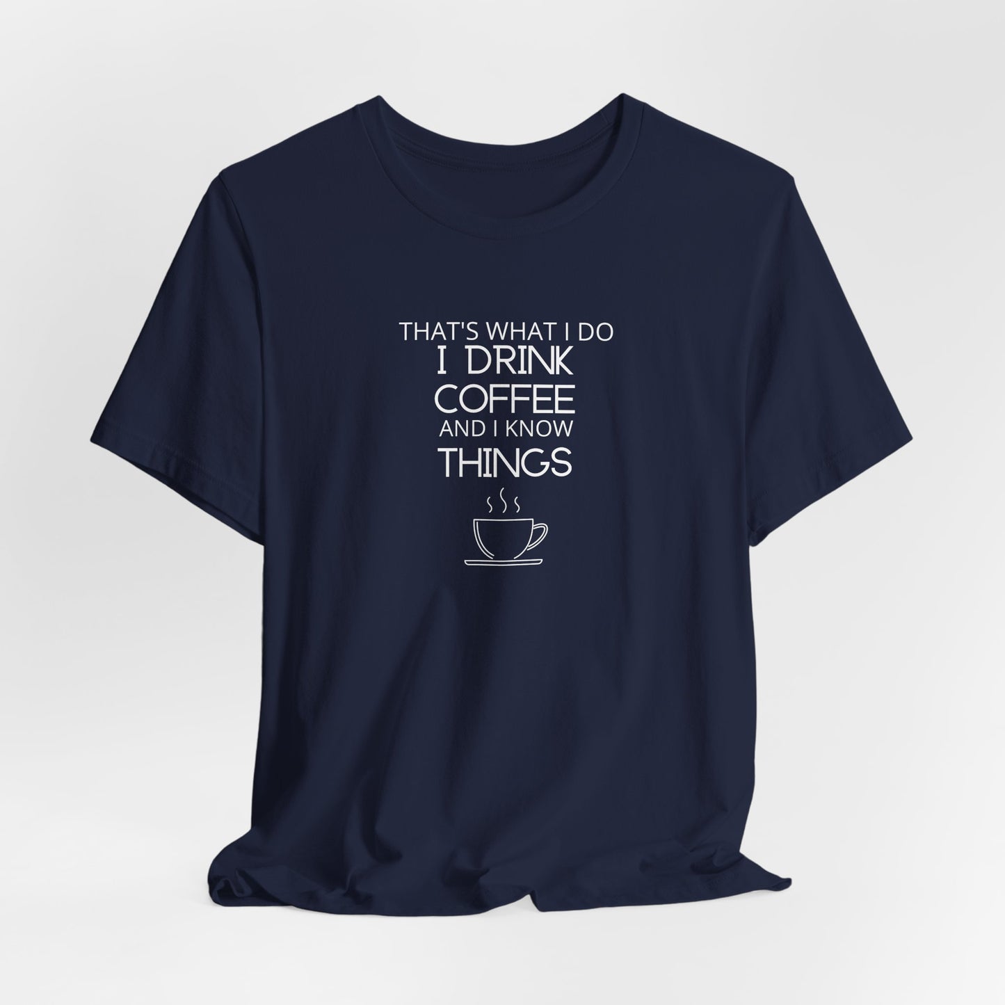 Drink coffee and know things - Unisex Jersey Short Sleeve Tee