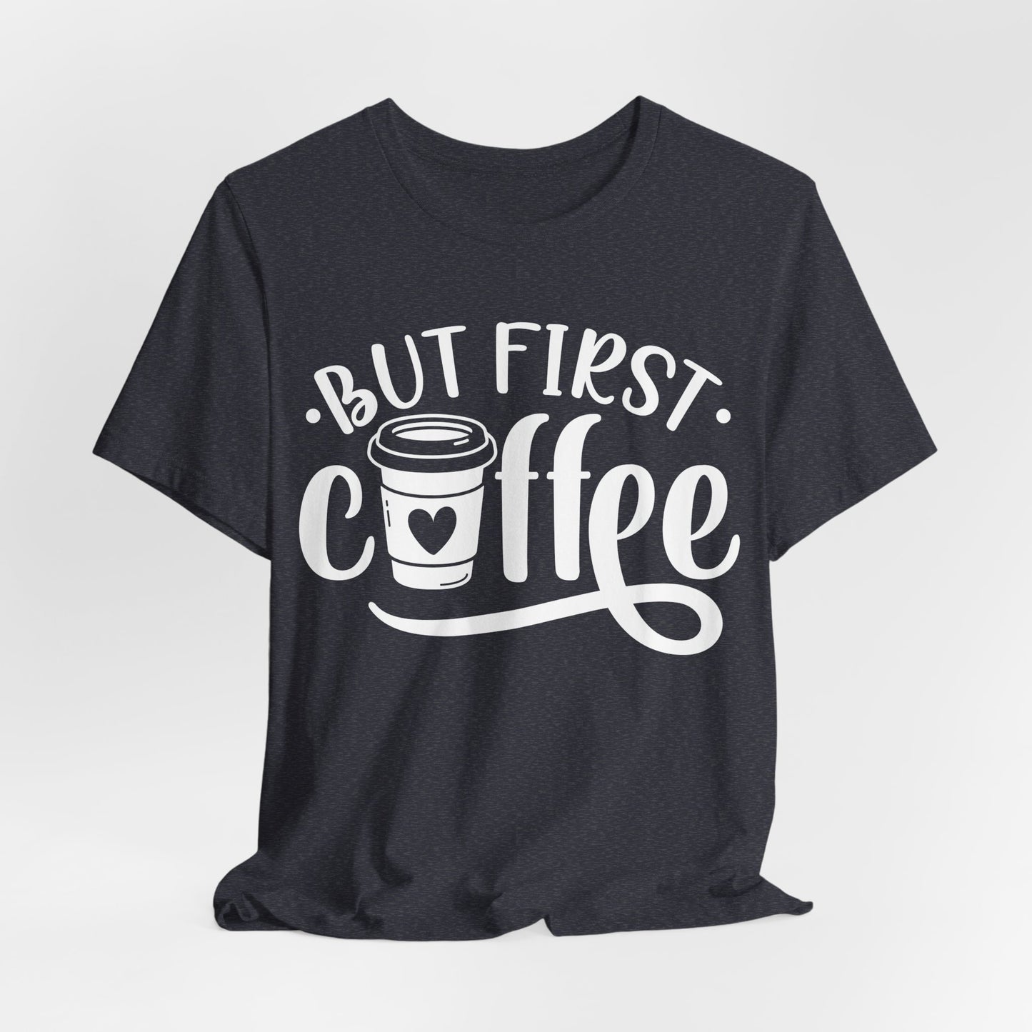 But First Coffee - Unisex Jersey Short Sleeve Tee