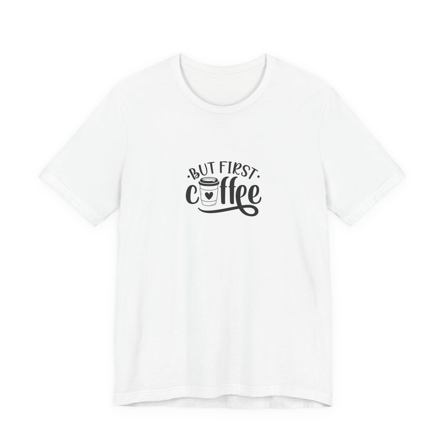 But First Coffee - Unisex Jersey Short Sleeve Tee