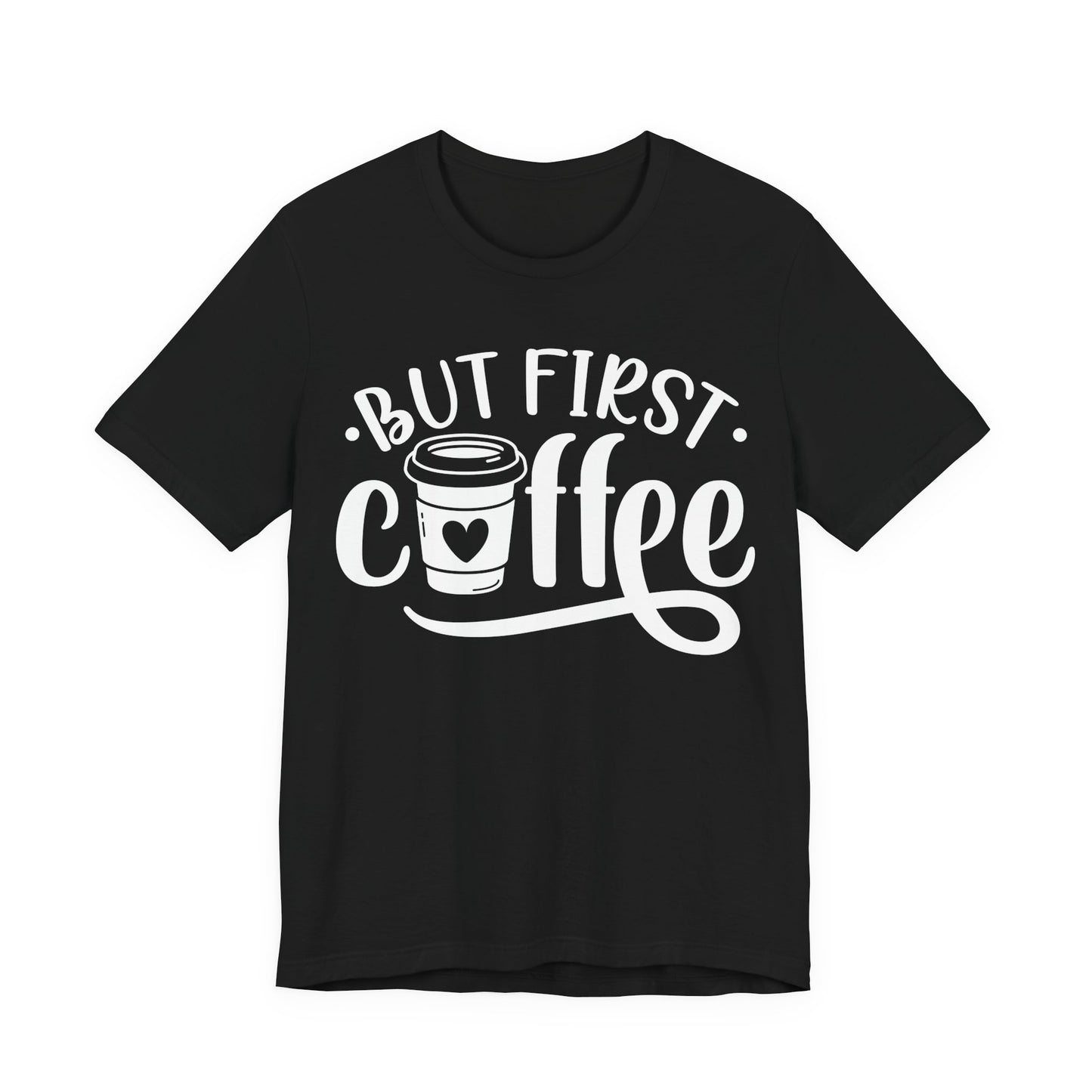 But First Coffee - Unisex Jersey Short Sleeve Tee