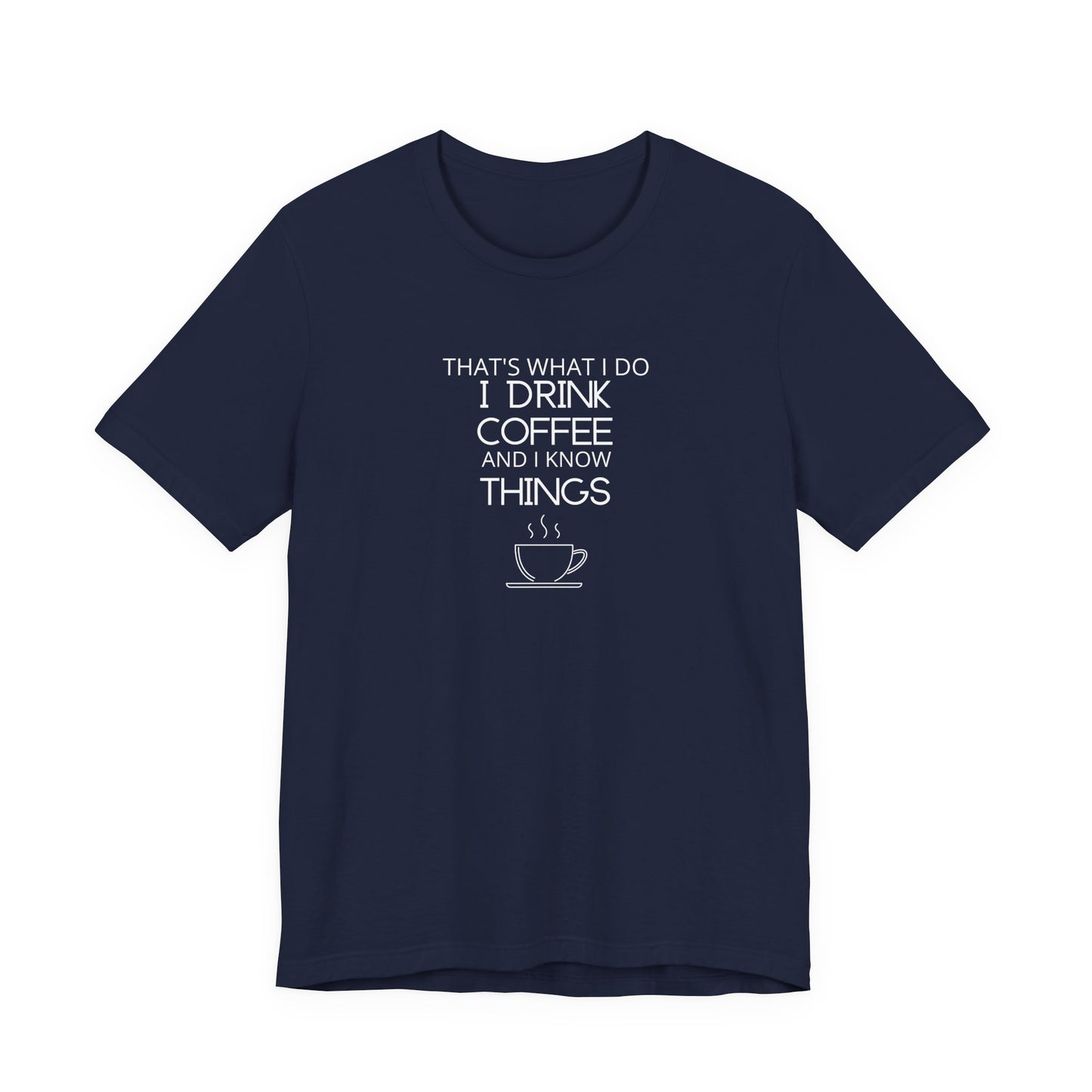 Drink coffee and know things - Unisex Jersey Short Sleeve Tee