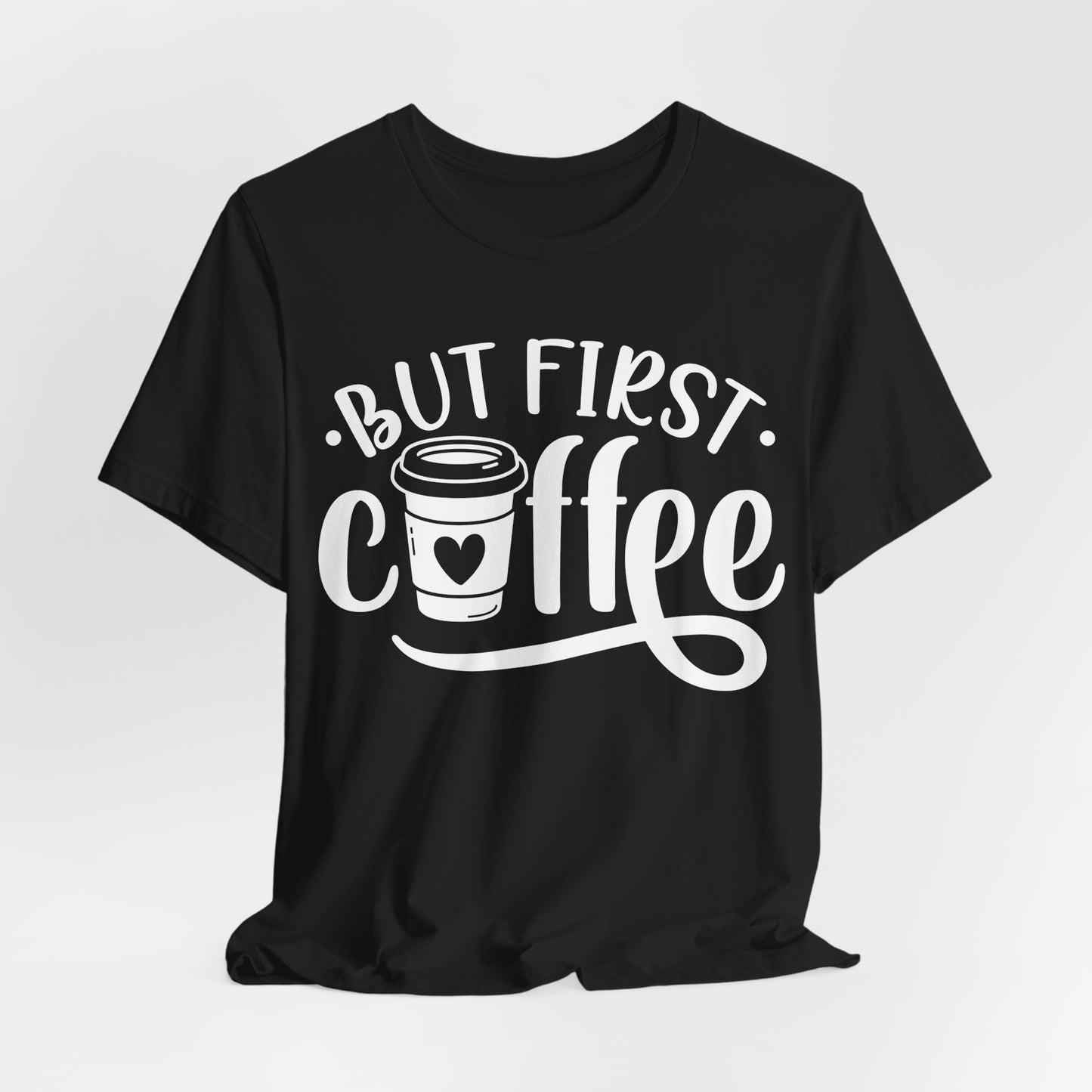 But First Coffee - Unisex Jersey Short Sleeve Tee