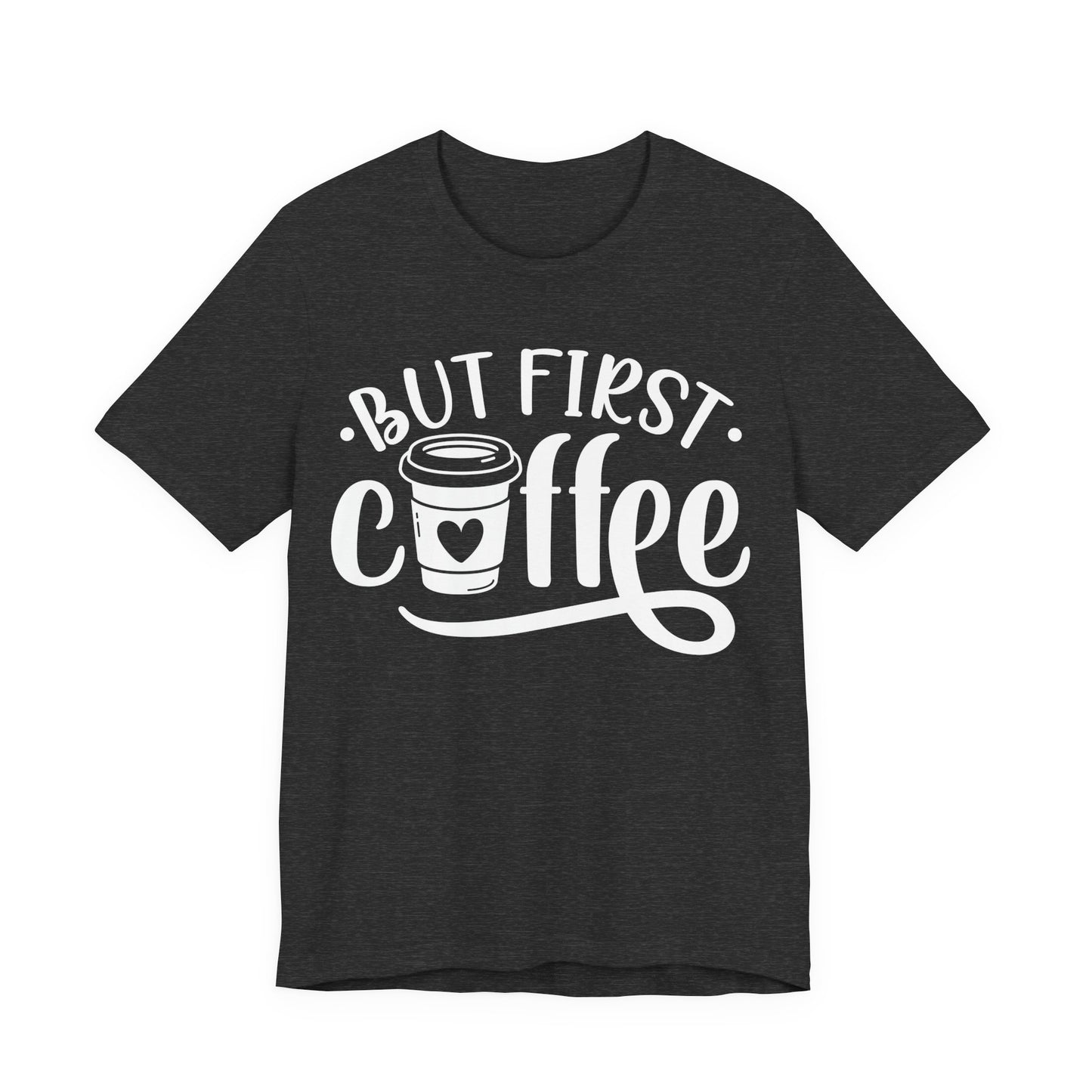 But First Coffee - Unisex Jersey Short Sleeve Tee