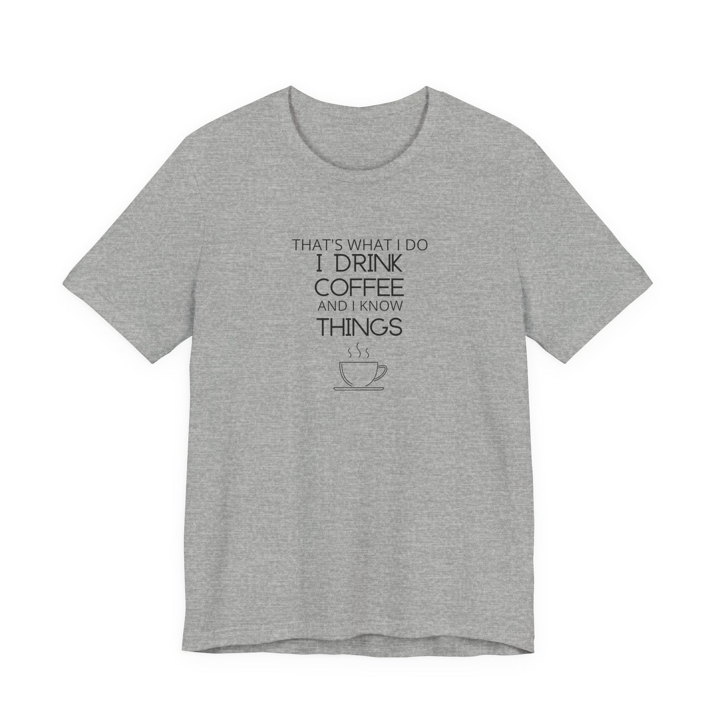 Drink coffee and know things - Unisex Jersey Short Sleeve Tee