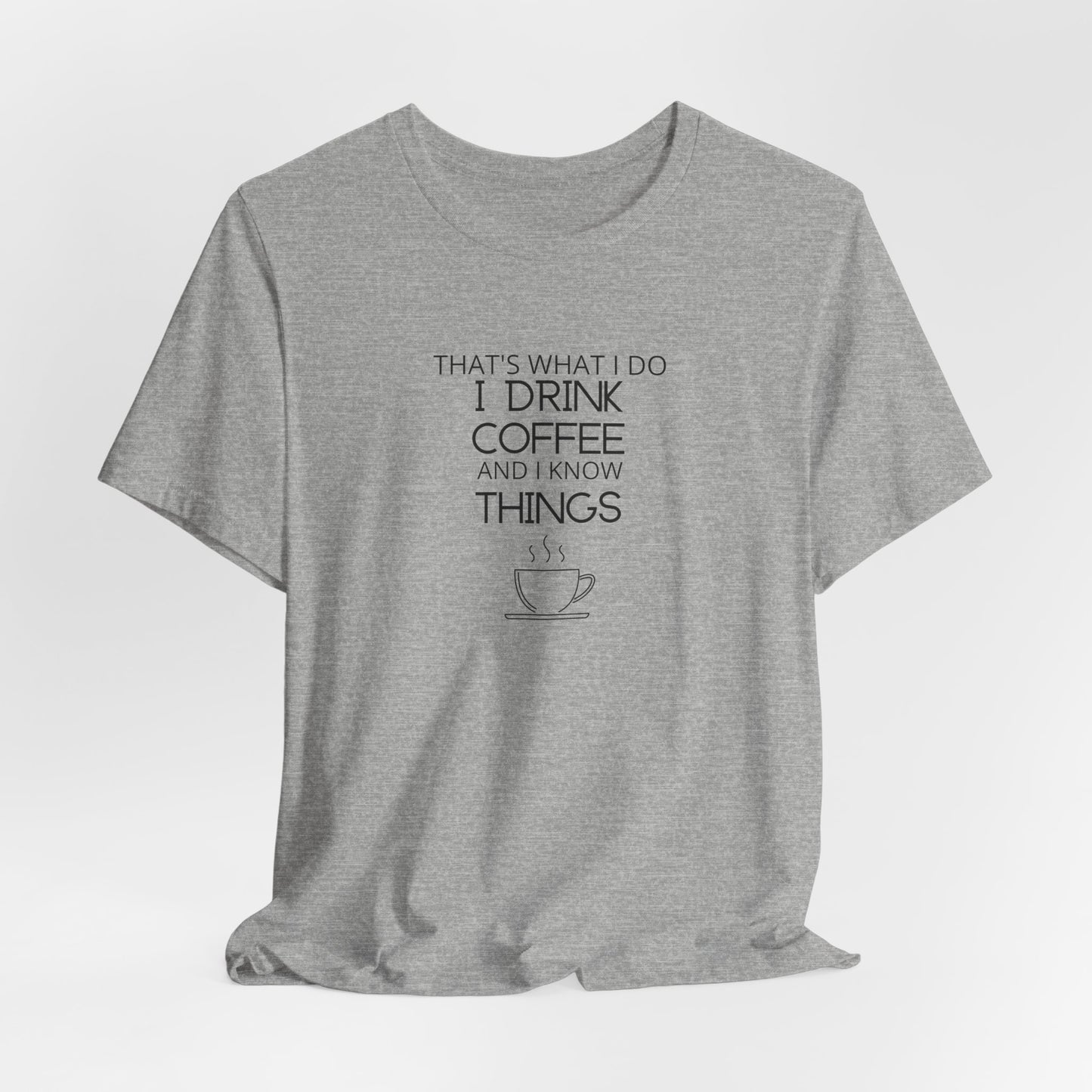Drink coffee and know things - Unisex Jersey Short Sleeve Tee