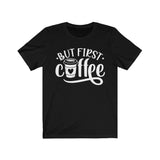 But First Coffee Tee - BUY 1, GET 1 50% OFF All T-Shirts