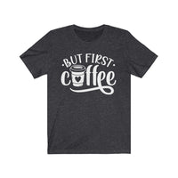 But First Coffee Tee - BUY 1, GET 1 50% OFF All T-Shirts
