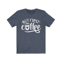 But First Coffee Tee - BUY 1, GET 1 50% OFF All T-Shirts