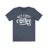 But First Coffee Tee - BUY 1, GET 1 50% OFF All T-Shirts