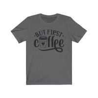 But First Coffee Tee - BUY 1, GET 1 50% OFF All T-Shirts
