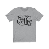 But First Coffee Tee - BUY 1, GET 1 50% OFF All T-Shirts
