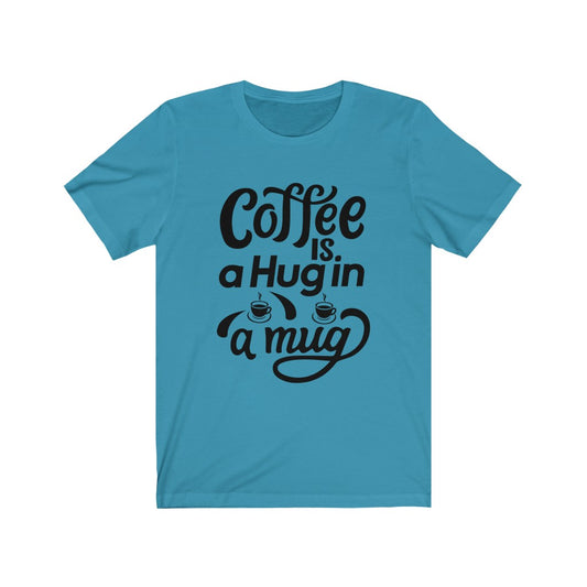Coffee is a Hug Tee