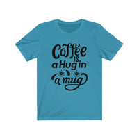 Coffee is a Hug Tee - BUY 1, GET 1 50% OFF All T-Shirts