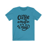 Coffee is a Hug Tee - BUY 1, GET 1 50% OFF All T-Shirts