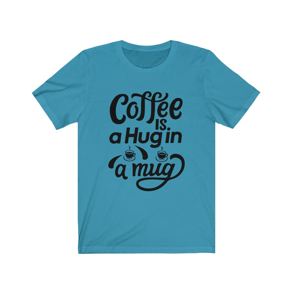 Coffee is a Hug Tee - BUY 1, GET 1 50% OFF All T-Shirts